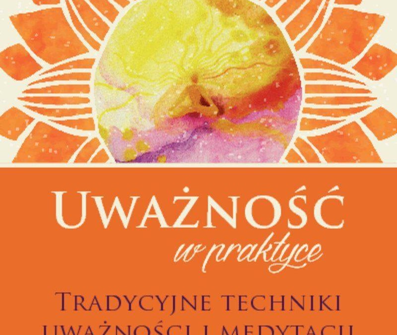 Recenzja: Uważność w praktyce. Tradycyjne techniki uważności i medytacji dla współczesnego człowieka. Maciej Wielobób.