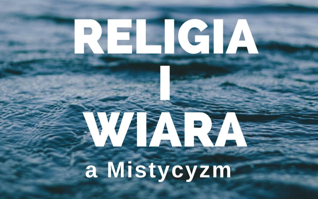 Wideo. Religia i WIARA a mistycyzm