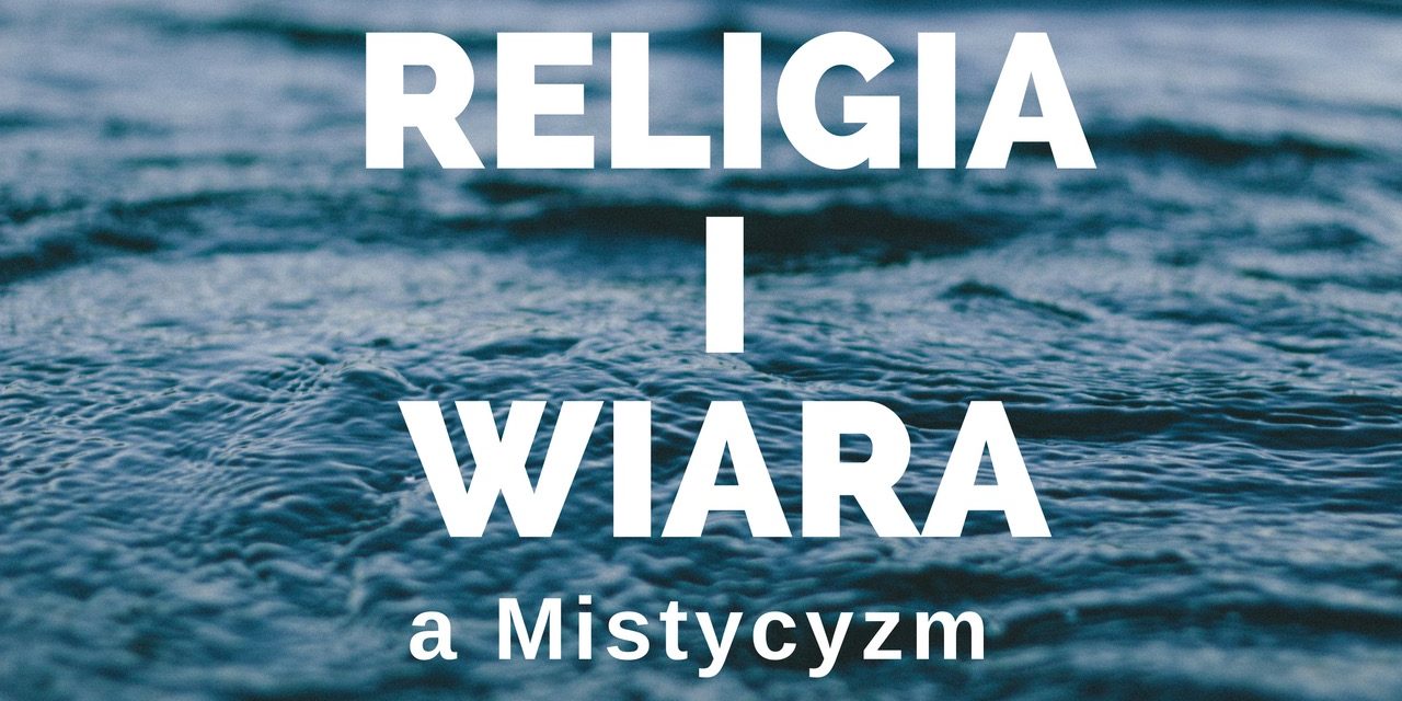 Wideo. Religia i WIARA a mistycyzm