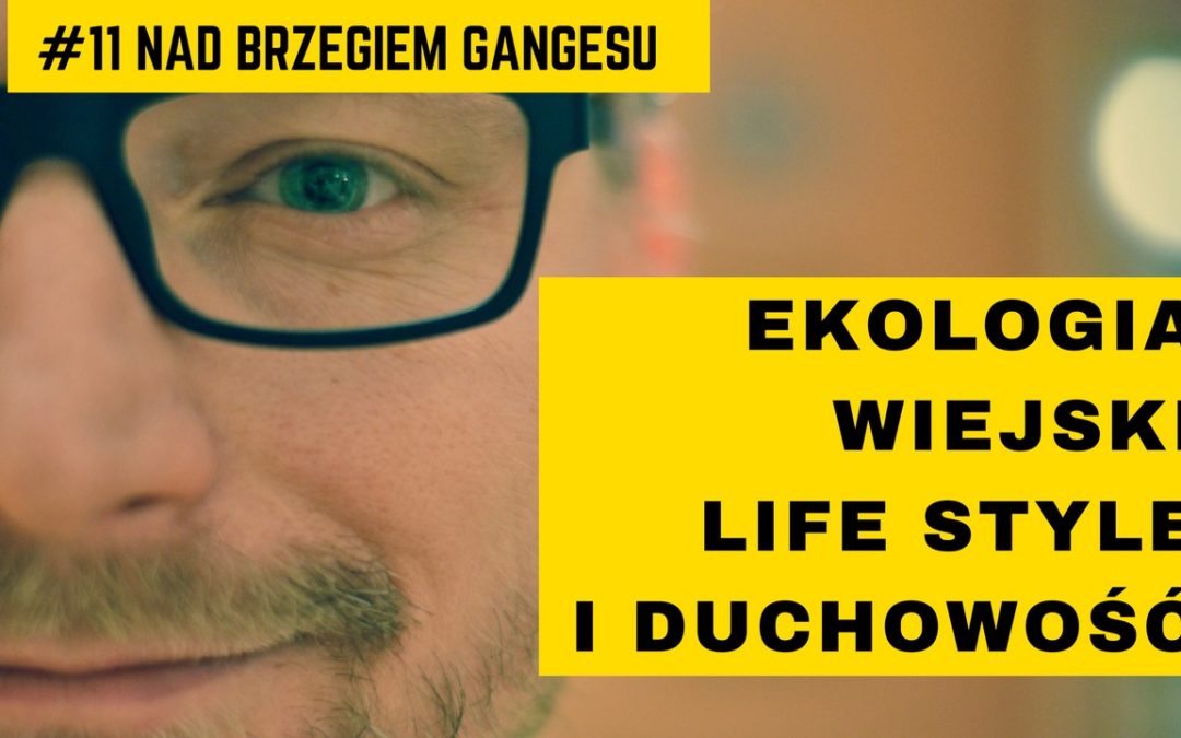 Wideo. Ekologia, wiejski LIFE STYLE i duchowość – rozmowa z Gniewomirem Skrzysińskim