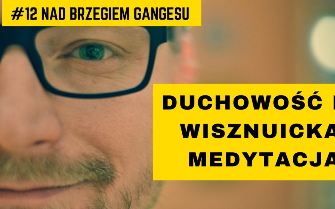 Wideo. Duchowość i wisznuicka MEDYTACJA – rozmowa z Gniewomirem Skrzysińskim