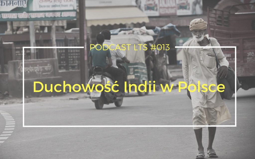 LTS 013: Duchowość Indii w Polsce rozmowa ze Swamim Sridharem