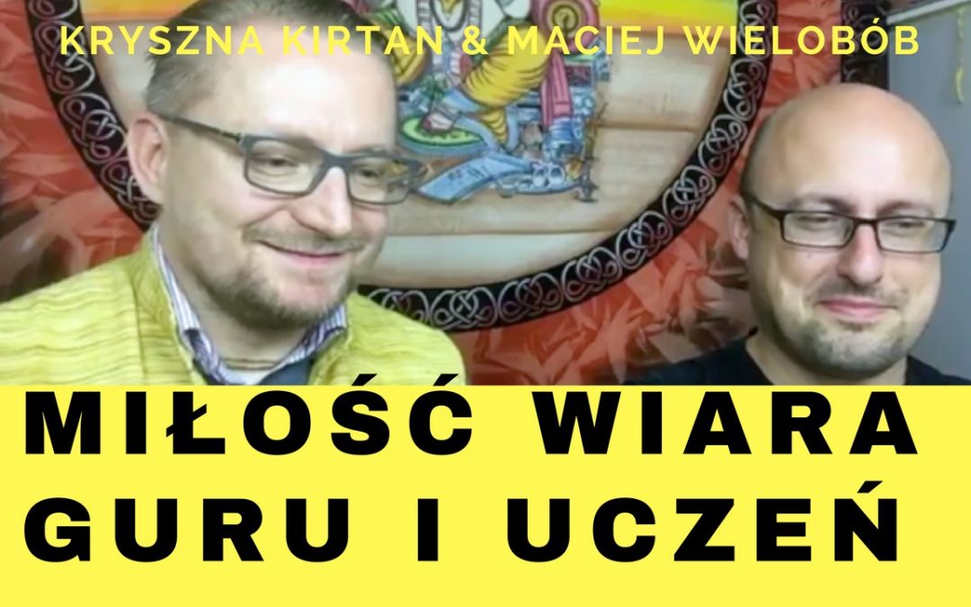 Wideo. Miłość, wiara, guru i uczeń.  Rozmowa z Mackiem Wielobobem