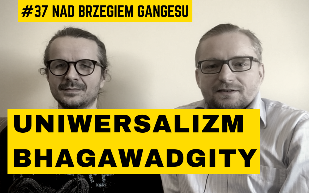 Wideo. Uniwersalizm nauk Bhagawadgity – Piotr Marcinów