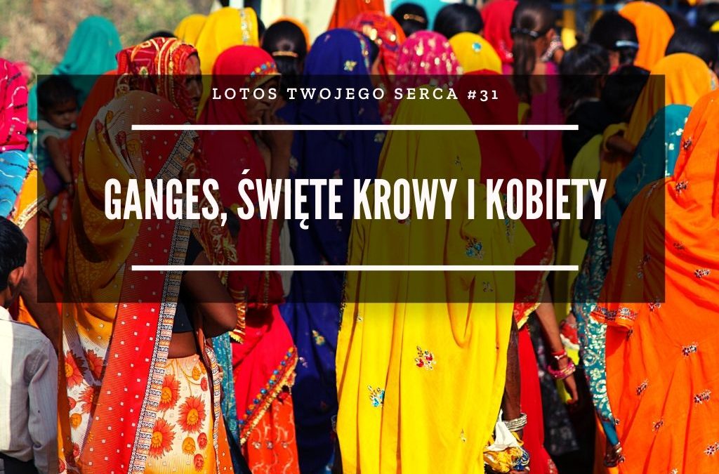 LTS 031: Ganges, święte krowy i kobiety w Indiach – Swami Damodar