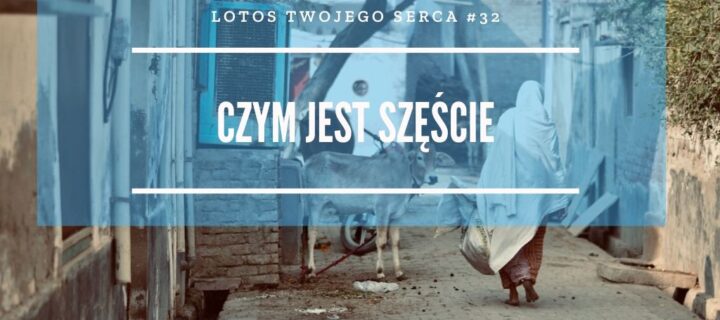 LTS 032: Czym jest szczęście i Nieznane Indie – Swami Damodar