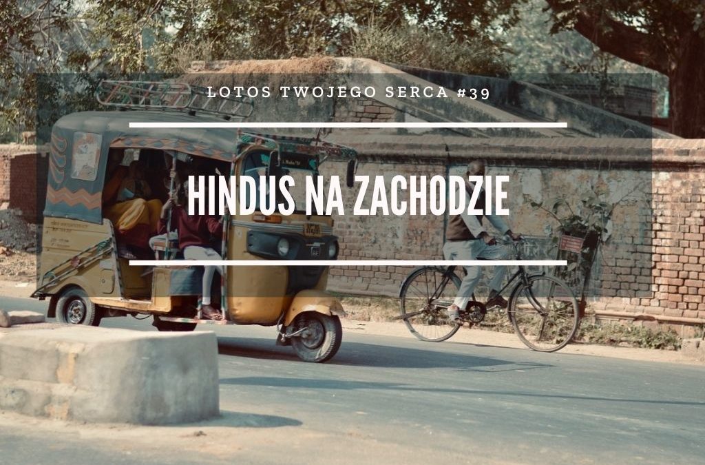 LTS 039: Hindus na Zachodzie – Deena Bandhu Das