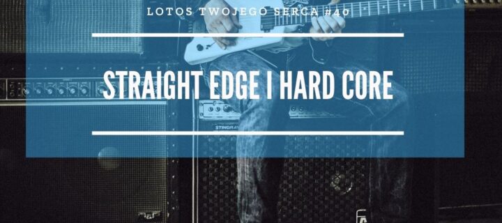 LTS 040: Straight Edge i Hard Core kontrkultury czerpiące z duchowości Indii – Artur “Szczota” Ćmikiewicz