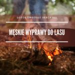 LTS 041: Męskie wyprawy do lasu – Jakub Rubaj i Marcin Szot