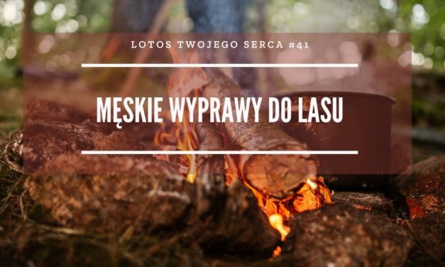 LTS 041: Męskie wyprawy do lasu – Jakub Rubaj i Marcin Szot