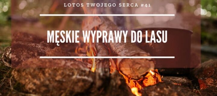 LTS 041: Męskie wyprawy do lasu – Jakub Rubaj i Marcin Szot