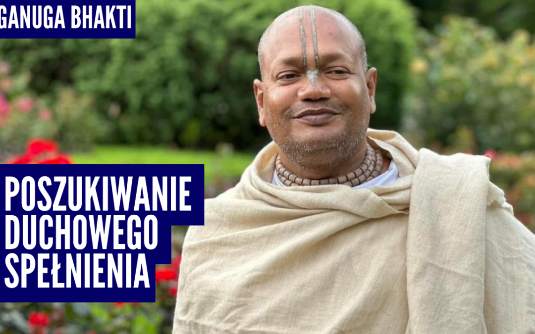 Poszukiwanie duchowego spełnienia – Vaishnavapad das Babaji Maharaja w Polsce 2023 | Raganuga bhakti