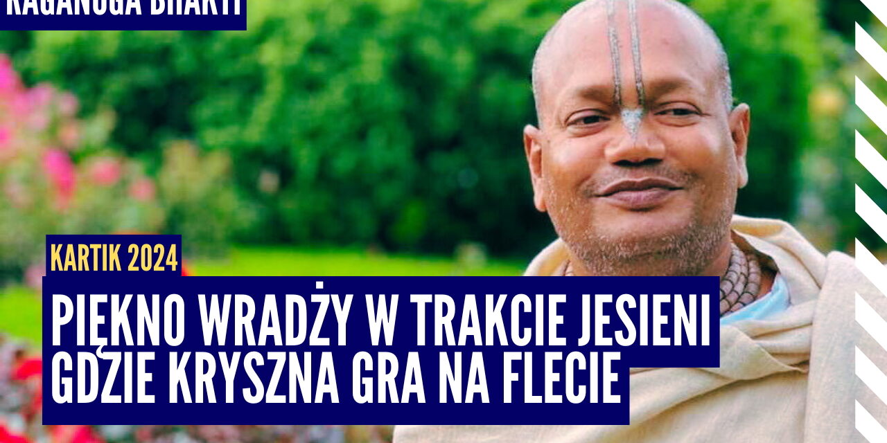 Piękno Wradży w trakcie jesieni gdzie Kryszna gra na flecie | Kartik 2024 ep.3 | Vaishnavapad Babaji | Raganuga bhakti