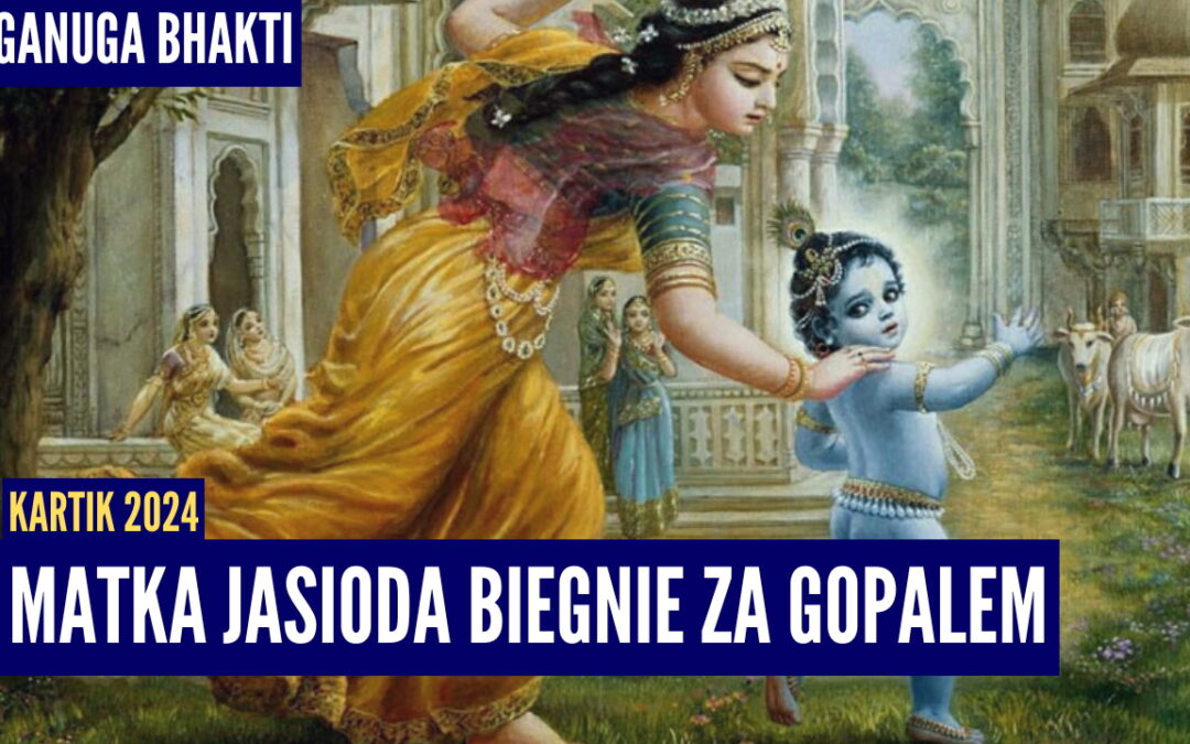 Matka Jaśoda biegnie za Gopalem | Kartik 2024 ep.15 | Vaishnavapada Babaji | raganuga bhakti