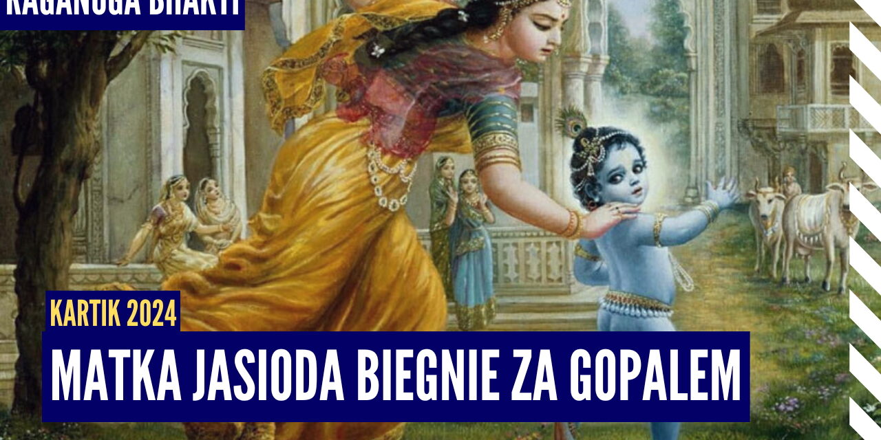 Matka Jaśoda biegnie za Gopalem | Kartik 2024 ep.15 | Vaishnavapada Babaji | raganuga bhakti