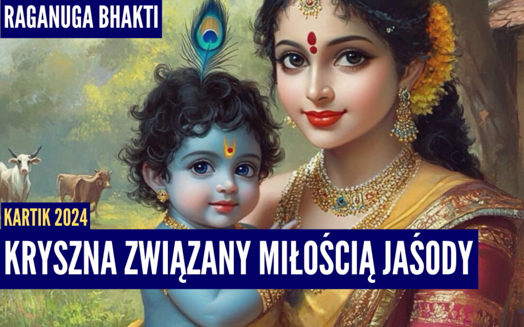 Kryszna związany miłością Jaśody | Kartik 2024 ep.27 | Vaishnavapada Babaji | raganuga bhakti