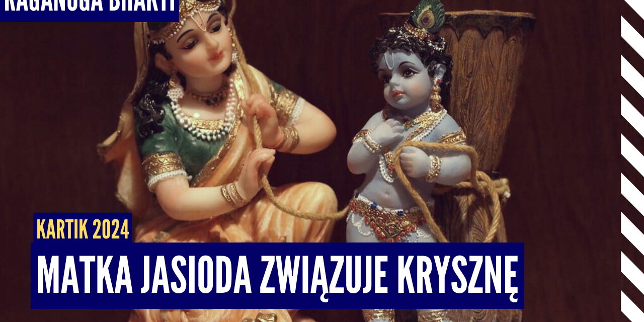 Matka Jaśoda związuje Krysznę | Kartik 2024 ep.8 | Vaishnavapada Babaji | Raganuga bhakti