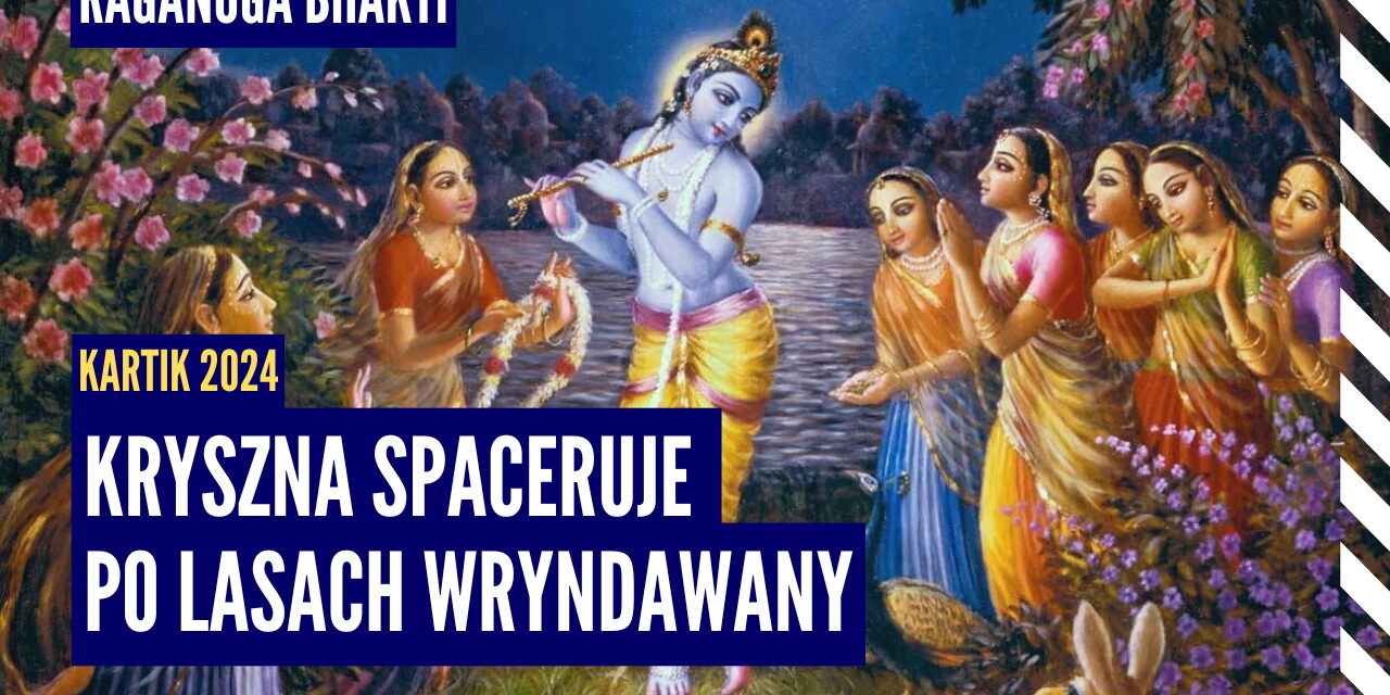 Kryszna spaceruje po lasach Wryndawany | Kartik 2024 ep.34 | Vaishnavapada Babaji | raganuga bhakti