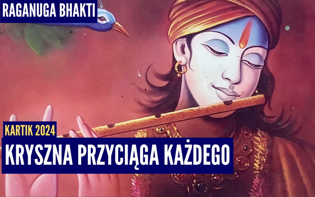 Kryszna przyciąga każdego | Kartik 2024 ep.46 | Vaishnavapada Babaji | raganuga bhakti