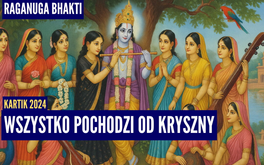 Wszystko pochodzi od Kryszny | Kartik 2024 ep.50 | Vaishnavapada Babaji | raganuga bhakti