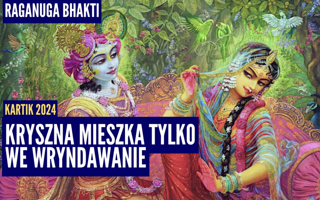 Kryszna mieszka tylko we Wryndawanie | Kartik 2024 ep.52 | Vaishnavapada Babaji | raganuga bhakti