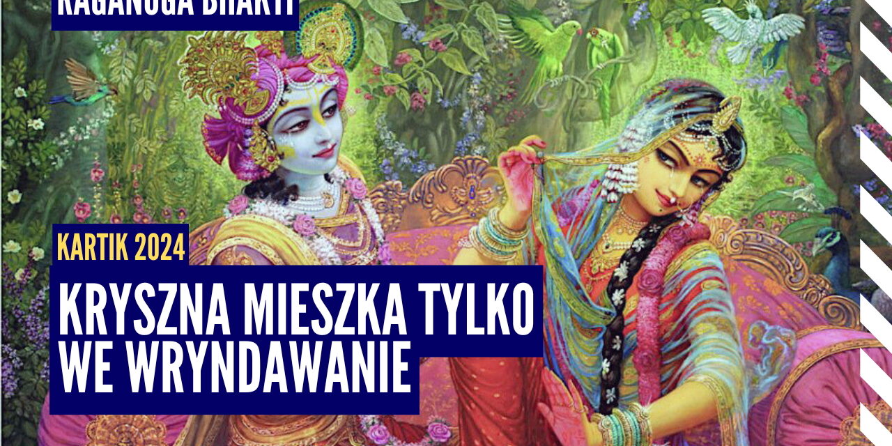 Kryszna mieszka tylko we Wryndawanie | Kartik 2024 ep.52 | Vaishnavapada Babaji | raganuga bhakti