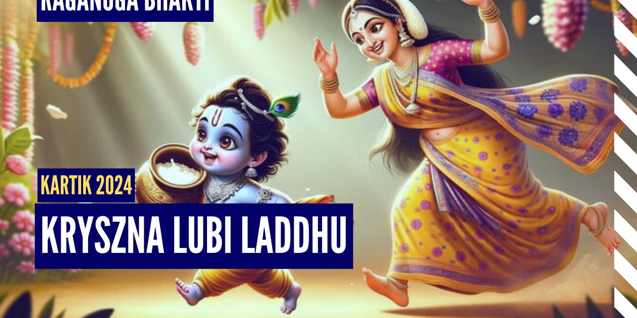 Kryszna lubi laddhu | Kartik 2024 ep.63 | Vaishnavapada Babaji | raganuga bhakti