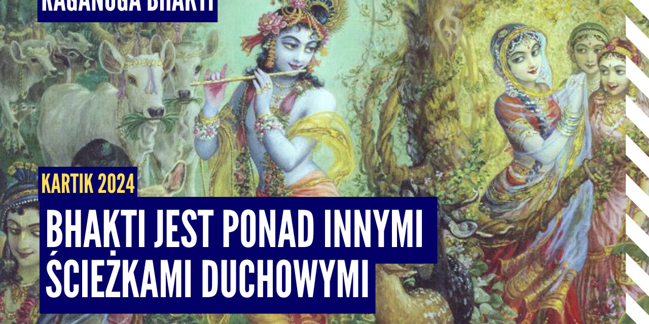 Bhakti jest ponad innymi ścieżkami duchowymi | Kartik 2024 ep.68 | Vaishnavapada Babaji | raganuga bhakti