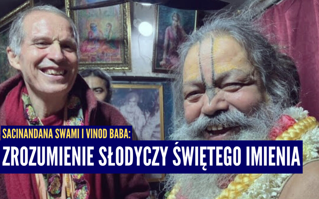 Sacinandana Swami i Vinod Baba: Zrozumienie słodyczy Świętego Imienia