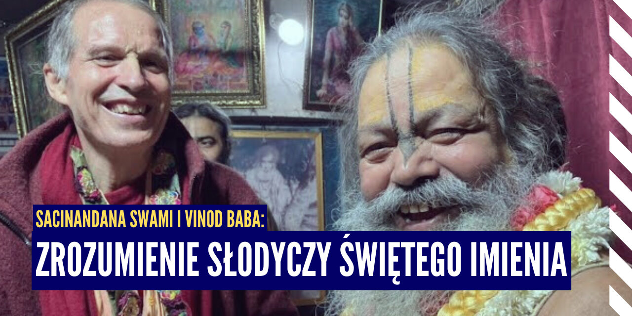 Sacinandana Swami i Vinod Baba: Zrozumienie słodyczy Świętego Imienia