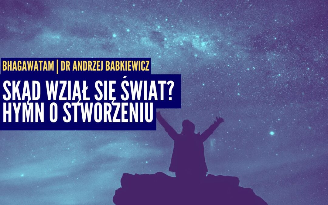 Skąd wziął się świat? Hymn o Stworzeniu, era Kali i tajemnice Bhagawata Purany | Bhagawata ep.3 | dr Andrzej Babkiewicz