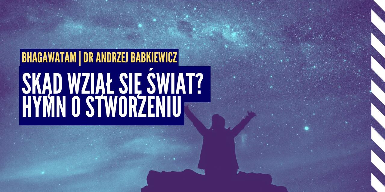 Skąd wziął się świat? Hymn o Stworzeniu, era Kali i tajemnice Bhagawata Purany | Bhagawata ep.3 | dr Andrzej Babkiewicz