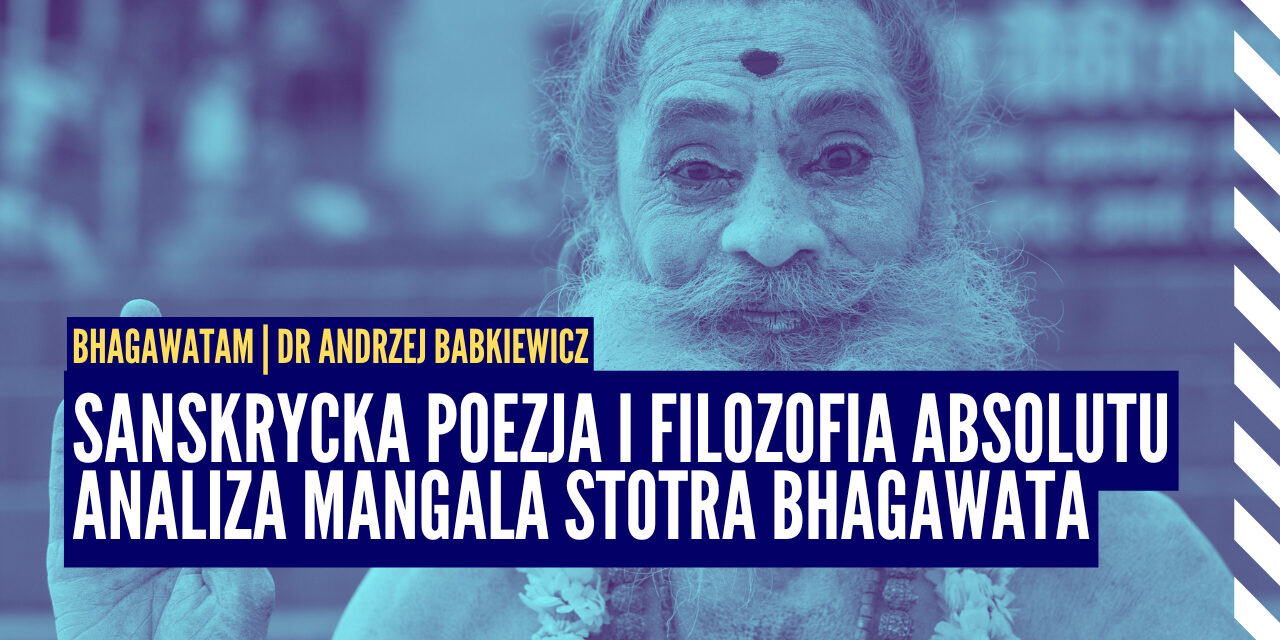 Sanskrycka poezja i filozofia Absolutu. Analiza Mangala Stotra | dr Andrzej Babkiewicz | Bhagawata ep.2