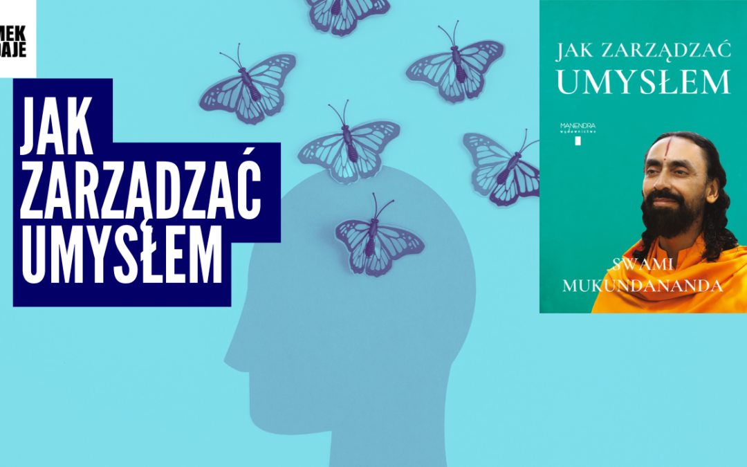 Jak naprawdę działa Twój umysł? 5 zaskakujących lekcji z psychologii wedyjskiej, które zmienią Twoją codzienność