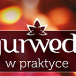 Ajurweda w praktyce. Jak współcześnie stosować starożytną sztukę leczenia – recenzja