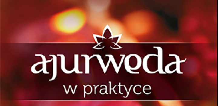 Ajurweda w praktyce. Jak współcześnie stosować starożytną sztukę leczenia – recenzja