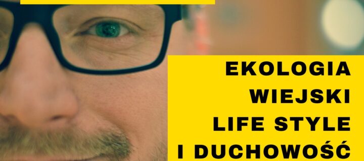 Wideo. Ekologia, wiejski LIFE STYLE i duchowość – rozmowa z Gniewomirem Skrzysińskim