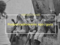 LTS 015: Duchowy proces podporządkowania, ego i guru rozmowa ze Swami Revatikaanta