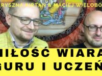 Wideo. Miłość, wiara, guru i uczeń.  Rozmowa z Mackiem Wielobobem