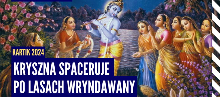 Kryszna spaceruje po lasach Wryndawany | Kartik 2024 ep.34 | Vaishnavapada Babaji | raganuga bhakti