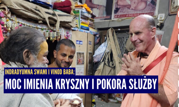 Indradyumna Swami i Vinod Baba: Moc imienia Kryszny i pokora służby