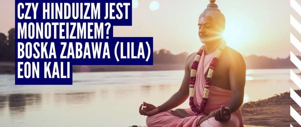 Czy hinduizm jest monoteizmem? Boska zabawa (lila) i eon kali | Bhagawata ep.4 | dr Andrzej Babkiewicz