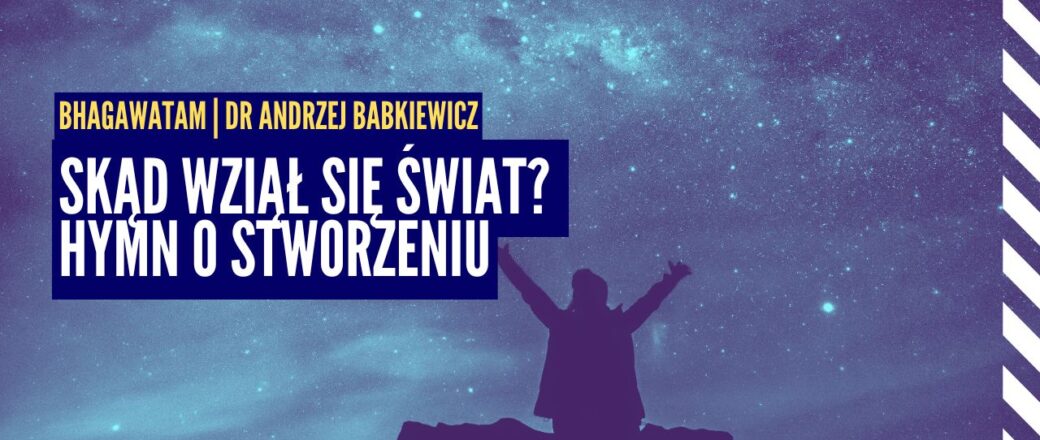 Skąd wziął się świat? Hymn o Stworzeniu, era Kali i tajemnice Bhagawata Purany | Bhagawata ep.3 | dr Andrzej Babkiewicz