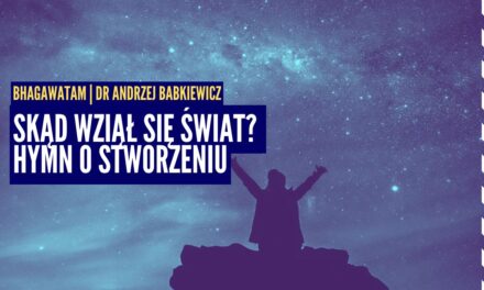 Skąd wziął się świat? Hymn o Stworzeniu, era Kali i tajemnice Bhagawata Purany | Bhagawata ep.3 | dr Andrzej Babkiewicz