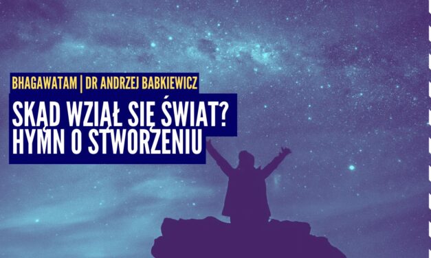 Skąd wziął się świat? Hymn o Stworzeniu, era Kali i tajemnice Bhagawata Purany | Bhagawata ep.3 | dr Andrzej Babkiewicz