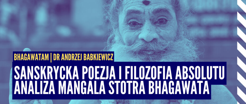 Sanskrycka poezja i filozofia Absolutu. Analiza Mangala Stotra | dr Andrzej Babkiewicz | Bhagawata ep.2