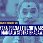 Sanskrycka poezja i filozofia Absolutu. Analiza Mangala Stotra | dr Andrzej Babkiewicz | Bhagawata ep.2