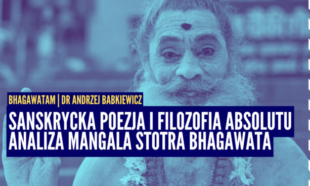 Sanskrycka poezja i filozofia Absolutu. Analiza Mangala Stotra | dr Andrzej Babkiewicz | Bhagawata ep.2